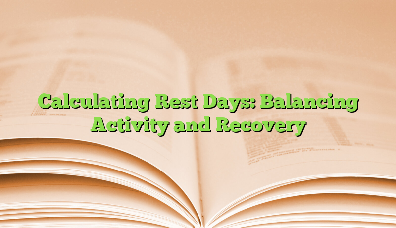 Calculating Rest Days: Balancing Activity and Recovery
