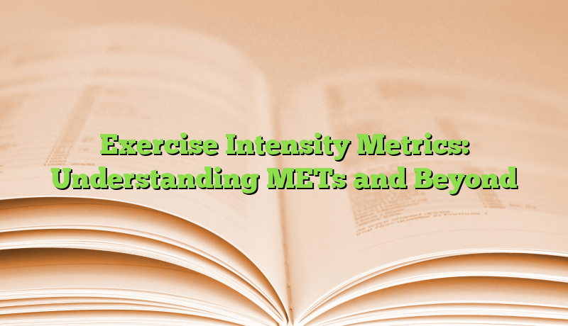 Exercise Intensity Metrics: Understanding METs and Beyond