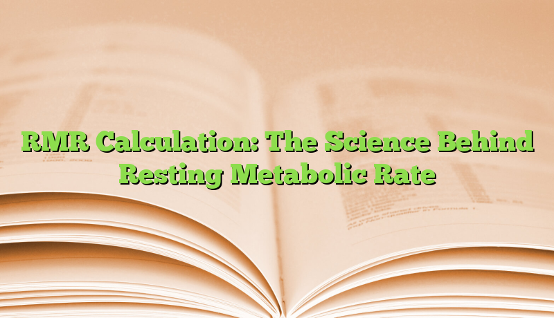 RMR Calculation: The Science Behind Resting Metabolic Rate